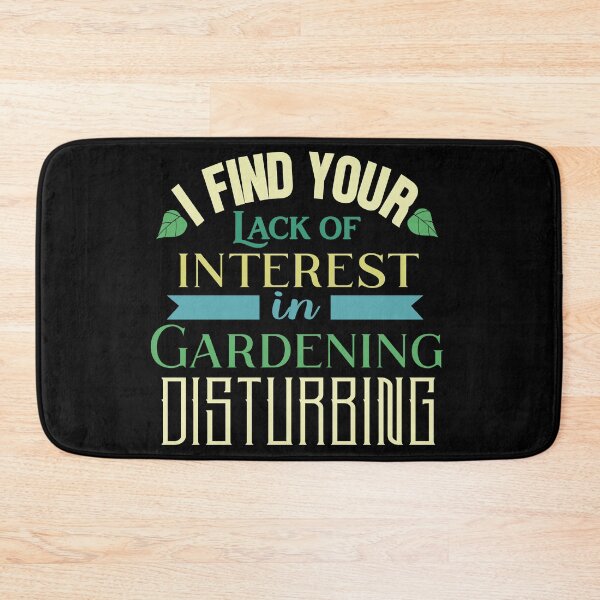 Item preview, Funny Gardening Design - I find your lack of interest in gardening disturbing designed and sold by jamie Omahen.