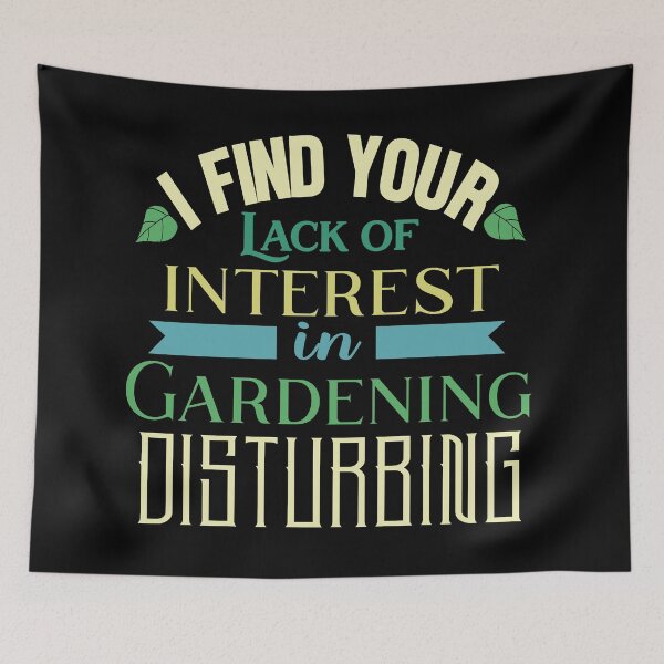 Item preview, Funny Gardening Design - I find your lack of interest in gardening disturbing designed and sold by jamie Omahen.