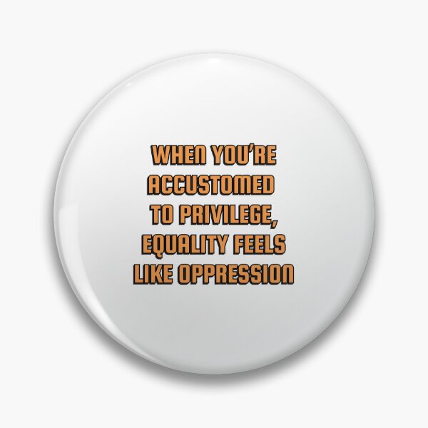 Item preview, When you’re accustomed to privilege, equality feels like oppression - illiberal activism designed and sold by Inspirationmotivation.
