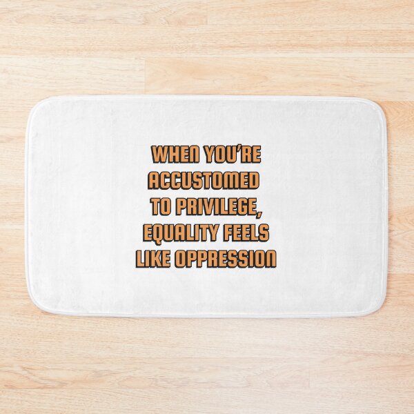 Item preview, When you’re accustomed to privilege, equality feels like oppression - illiberal activism designed and sold by Inspirationmotivation.