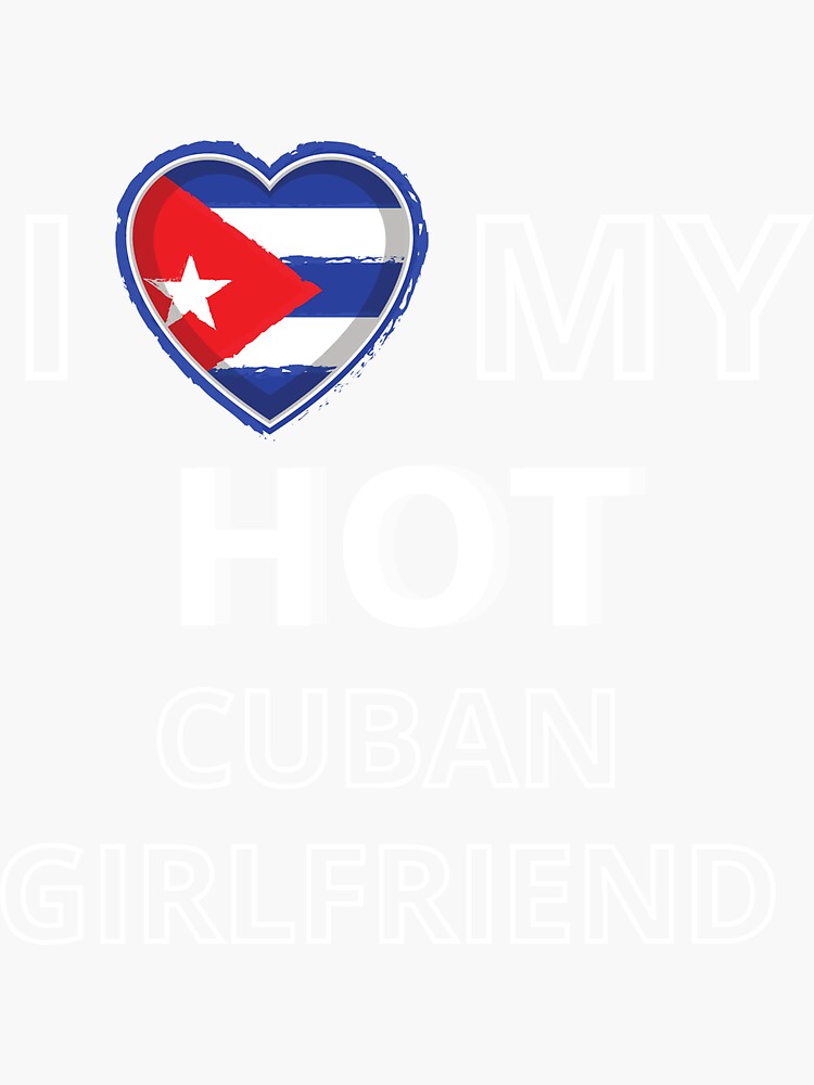 I Love My Hot Cuban Girlfriend Sticker For Sale By Haraldhodenhans 1303