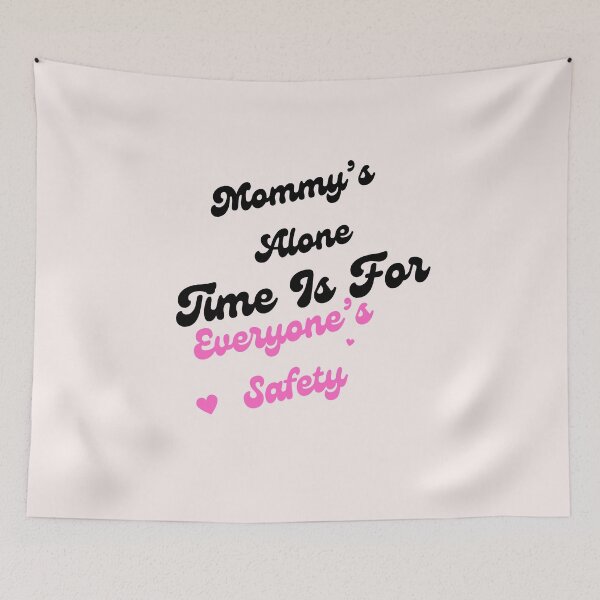 Item preview, Mommy’s Alone Time Is For Everyone’s Safety designed and sold by byrne-ma.