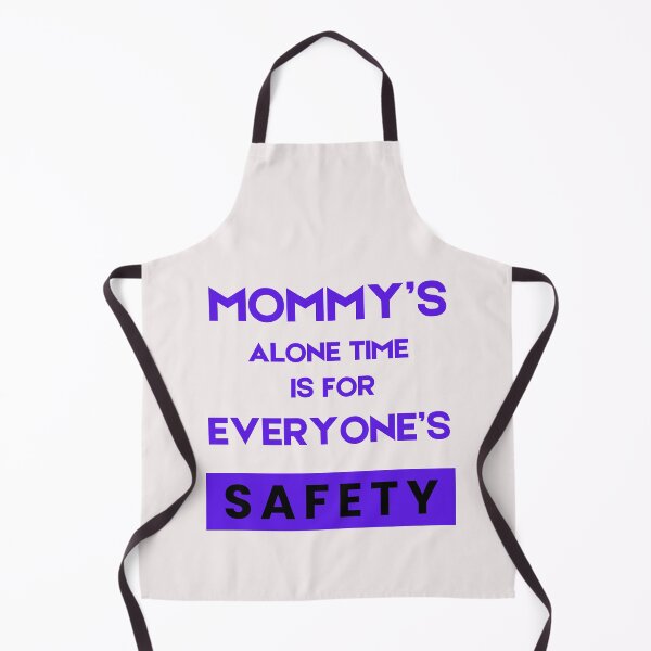 Item preview, Mommy’s Alone Time Is For Everyone’s Safety designed and sold by byrne-ma.