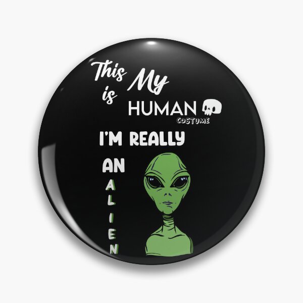 Item preview, This is my Human Costume - I'm Really an Alien  designed and sold by uwart.