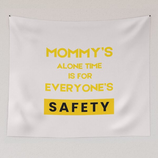 Item preview, Mommy’s Alone Time Is For Everyone’s Safety designed and sold by byrne-ma.