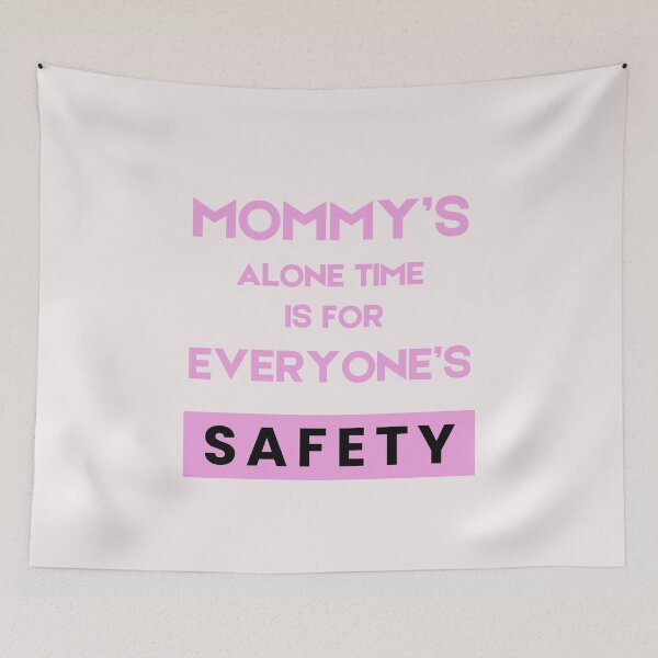 Item preview, Mommy’s Alone Time Is For Everyone’s Safety designed and sold by byrne-ma.