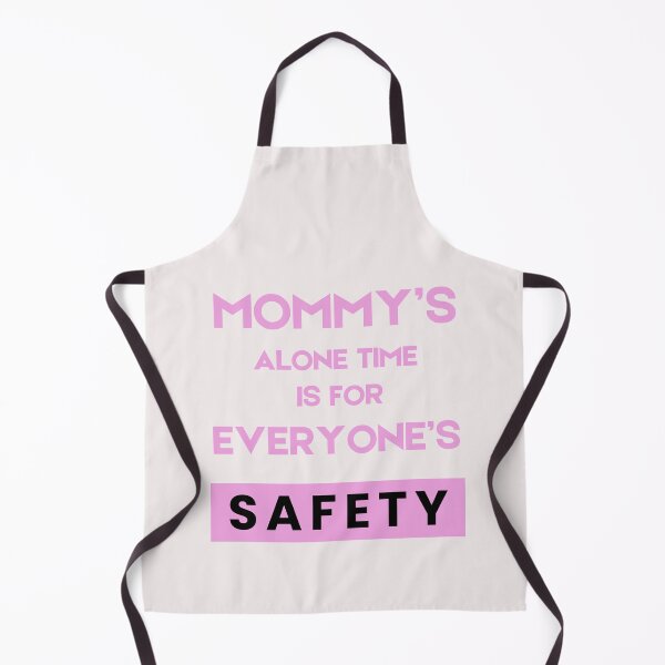 Item preview, Mommy’s Alone Time Is For Everyone’s Safety designed and sold by byrne-ma.