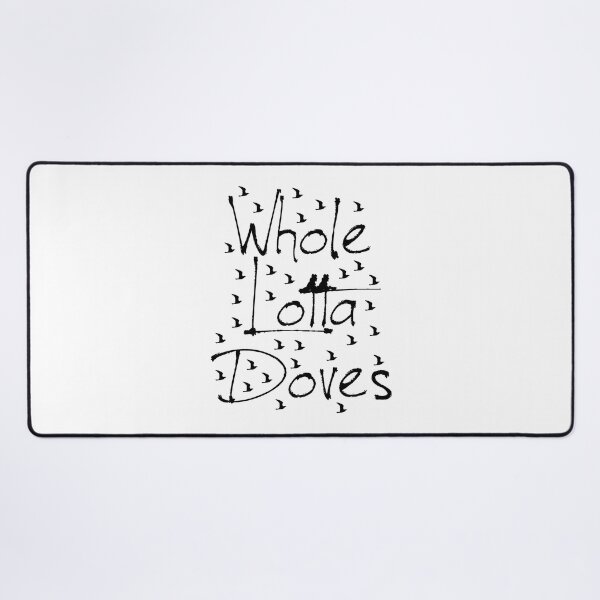 Item preview, Whole Lotta Doves White Funny Lyrics designed and sold by PunnyLyrics.