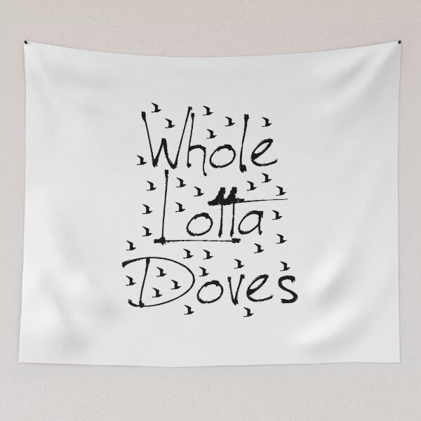 Artikelvorschau, Whole Lotta Doves White Funny Songtexte entworfen und verkauft von PunnyLyrics.