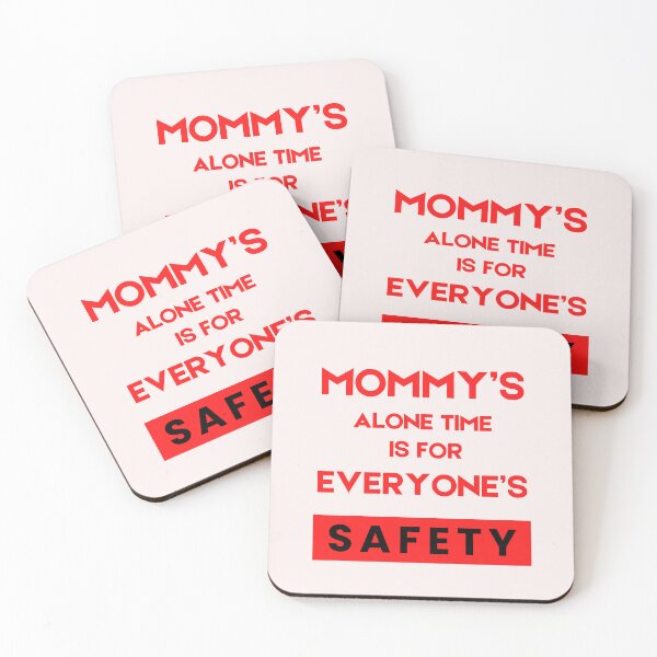 Item preview, Mommy’s Alone Time Is For Everyone’s Safety designed and sold by byrne-ma.