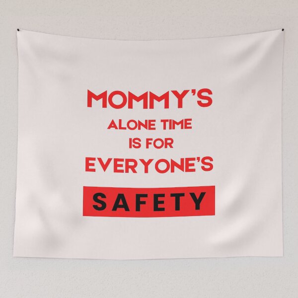 Item preview, Mommy’s Alone Time Is For Everyone’s Safety designed and sold by byrne-ma.