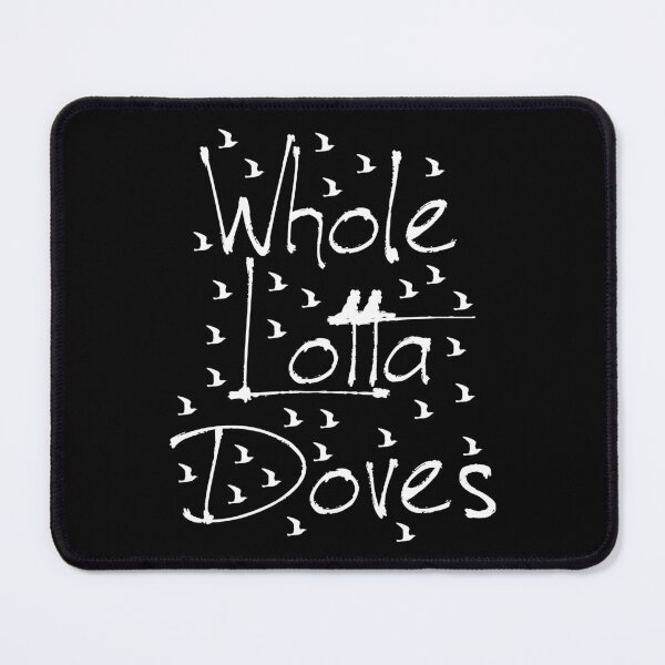 Item preview, Whole Lotta Doves Black Funny Lyrics designed and sold by PunnyLyrics.