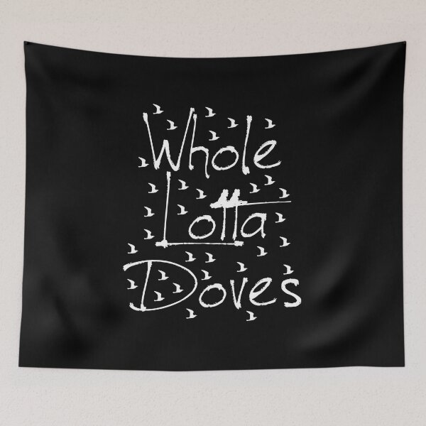 Artikelvorschau, Whole Lotta Doves Schwarzer lustiger Songtext entworfen und verkauft von PunnyLyrics.