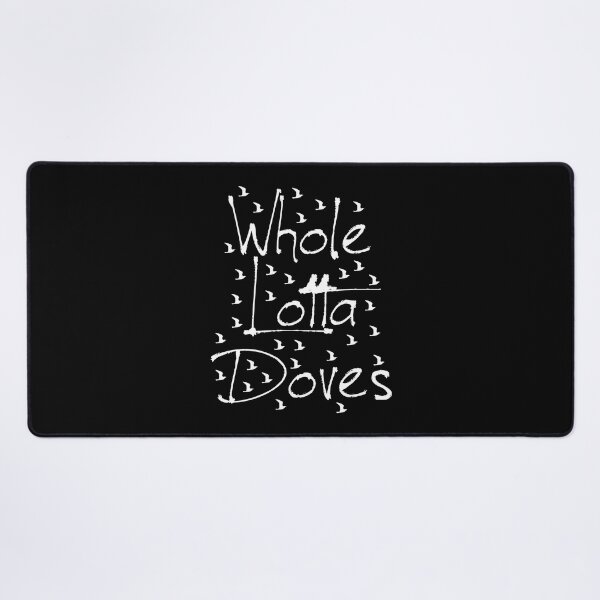 Item preview, Whole Lotta Doves Black Funny Lyrics designed and sold by PunnyLyrics.