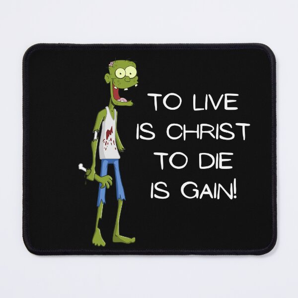 Item preview, TO LIVE IS CHRIST TO DIE IS GAIN designed and sold by jreiter57.