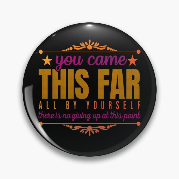 Item preview, You come this far designed and sold by ChenryConcepts.