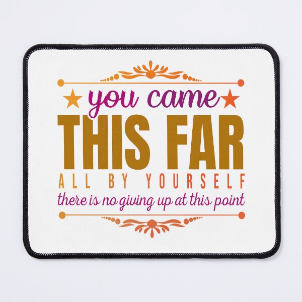 Item preview, You come this far designed and sold by ChenryConcepts.