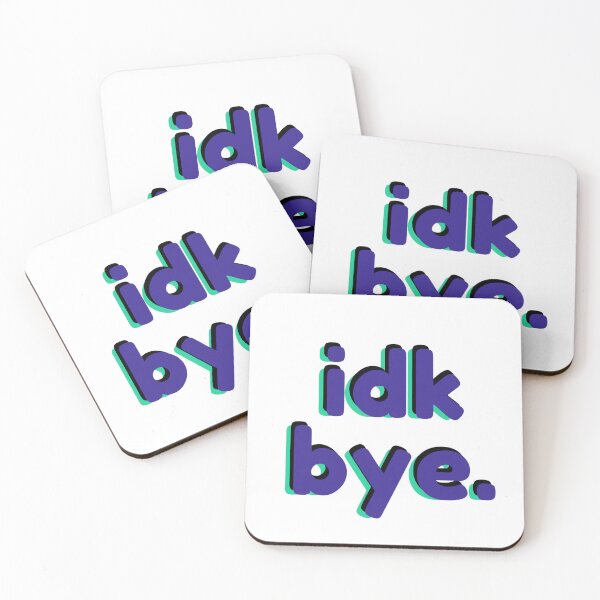 Item preview, idk bye. | funny quote designed and sold by Dalyra.