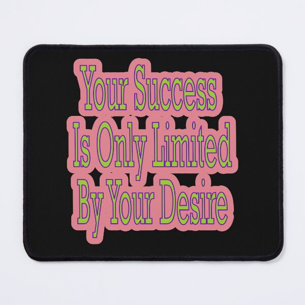 Item preview, Your Success Is Only Limited By Your Desire designed and sold by JLCableStudio.