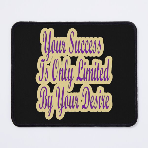 Item preview, Success Is Only Limited By Your Desire designed and sold by JLCableStudio.
