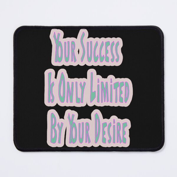 Item preview, Success Is Only Limited By Your Desire designed and sold by JLCableStudio.