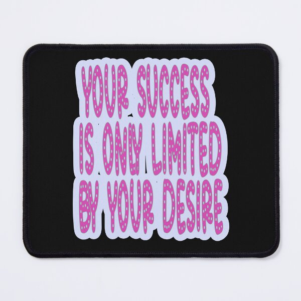 Item preview, Success Is Only Limited By Your Desire designed and sold by JLCableStudio.