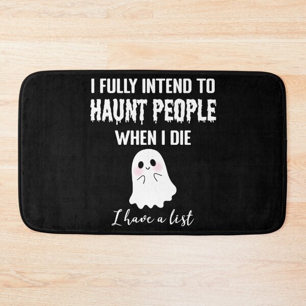 Item preview, I Fully intend to Haunt People when I Die, I have a List designed and sold by Koi-Art.