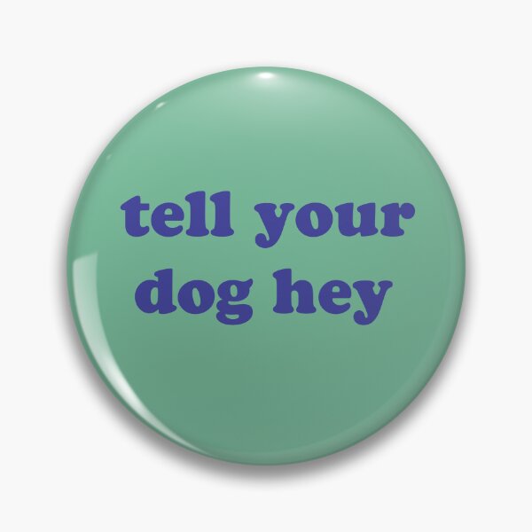 Item preview, tell your dog hey , Funny Dog Quotes For Your Dog designed and sold by Every Pet  Shirts.