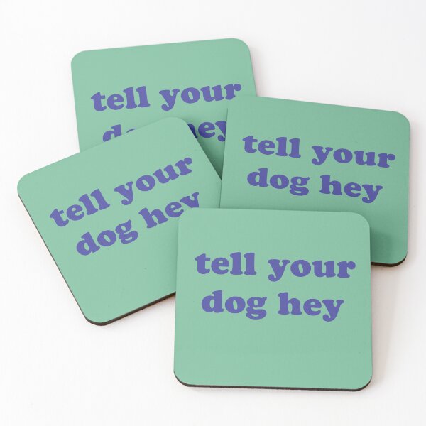 Item preview, tell your dog hey , Funny Dog Quotes For Your Dog designed and sold by Every Pet  Shirts.