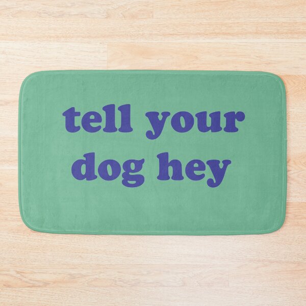 Item preview, tell your dog hey , Funny Dog Quotes For Your Dog designed and sold by Every Pet  Shirts.