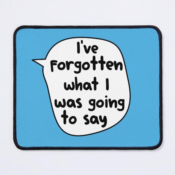 Item preview, I've Forgotten What I Was Going To Say ,  designed and sold by Every Pet  Shirts.