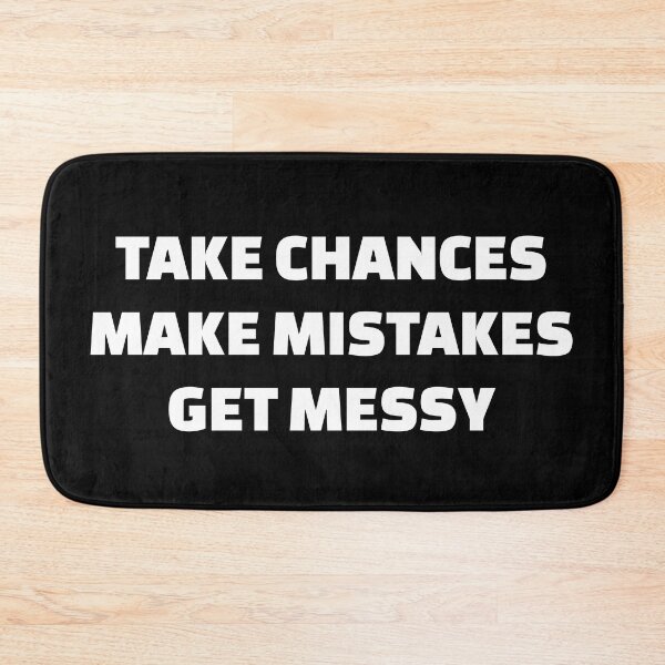 Item preview, TAKE CHANCES MAKE MISTAKES GET MESSY - motivation quotes designed and sold by Inspirationmotivation.