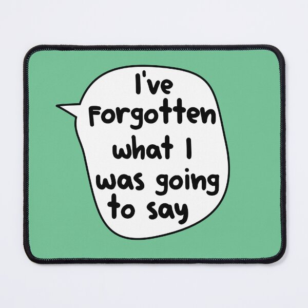 Item preview, I've Forgotten What I Was Going To Say ,  designed and sold by Every Pet  Shirts.