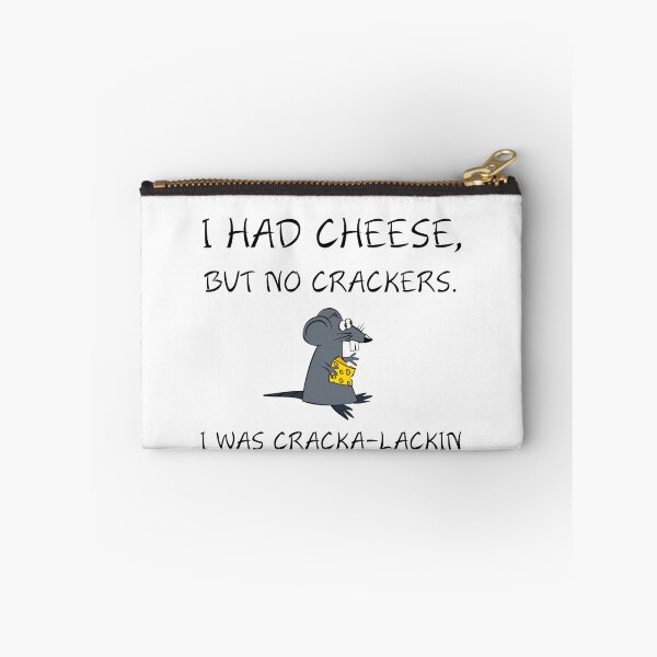 Item preview, I HAD CHEESE,BUT NO CRACKERS. I WAS CRACKA-LACKIN designed and sold by Divertions.