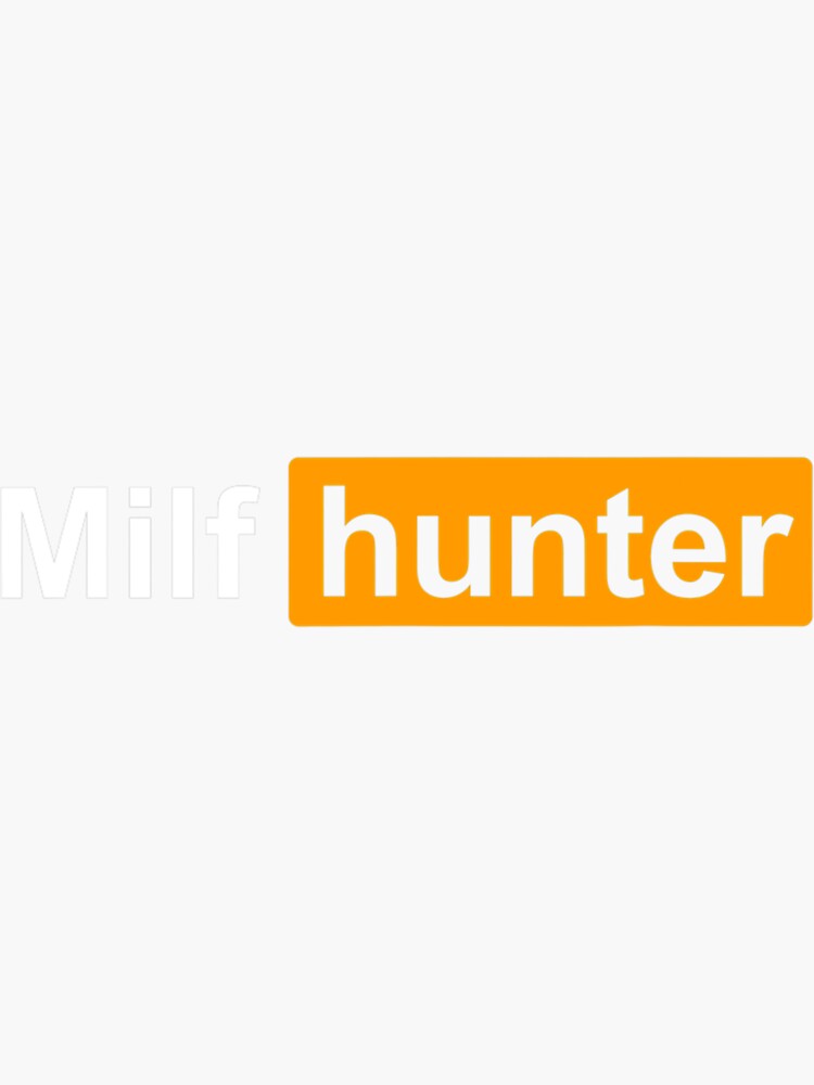 Milf Hunter Funny Adult Humor Joke For Men Who Love Milfs Sticker For Sale By Punyresident750