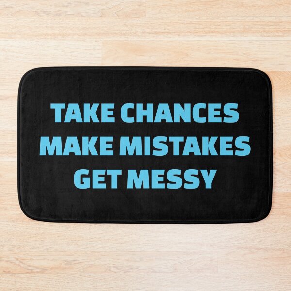 Item preview, TAKE CHANCES MAKE MISTAKES GET MESSY - motivation quotes (blue text) designed and sold by Inspirationmotivation.