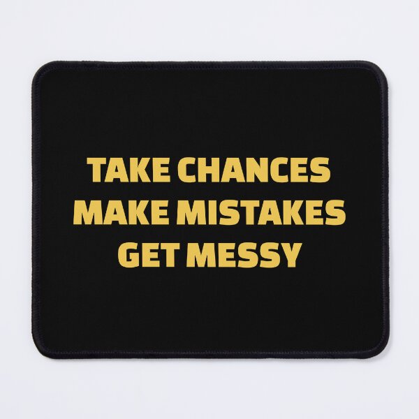 Item preview, TAKE CHANCES MAKE MISTAKES GET MESSY - motivation quotes (yellow text) designed and sold by Inspirationmotivation.