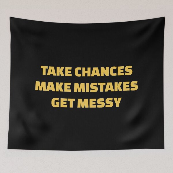 Item preview, TAKE CHANCES MAKE MISTAKES GET MESSY - motivation quotes (yellow text) designed and sold by Inspirationmotivation.