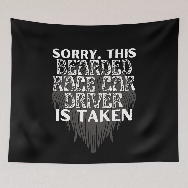 Item preview, Sorry This Bearded Race Car Driver is Taken Beard Racer Racecar designed and sold by CarantinedChaos.
