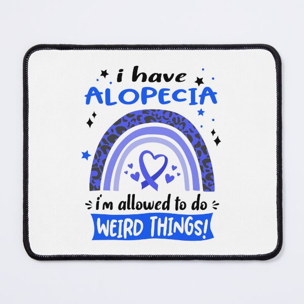 Item preview, Alopecia Awareness - I have Alopecia i am allowed to do Weird Things! designed and sold by KirstybShop.