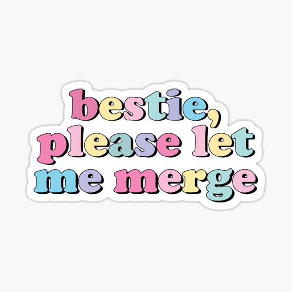 Item preview, Bestie Please Let Me Merge designed and sold by stickersworld31.