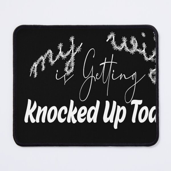 Item preview, my wife is getting knocked up today designed and sold by designreb.