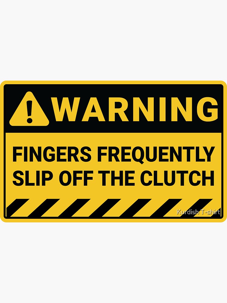 WARNING! Fingers Frenquently Slip Off The Clutch Sticker