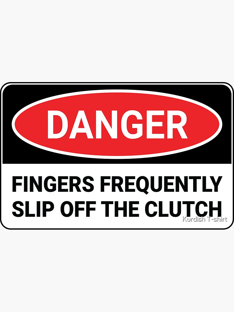 "Fingers frequently slip off the clutch" Sticker for Sale by ebotshirt