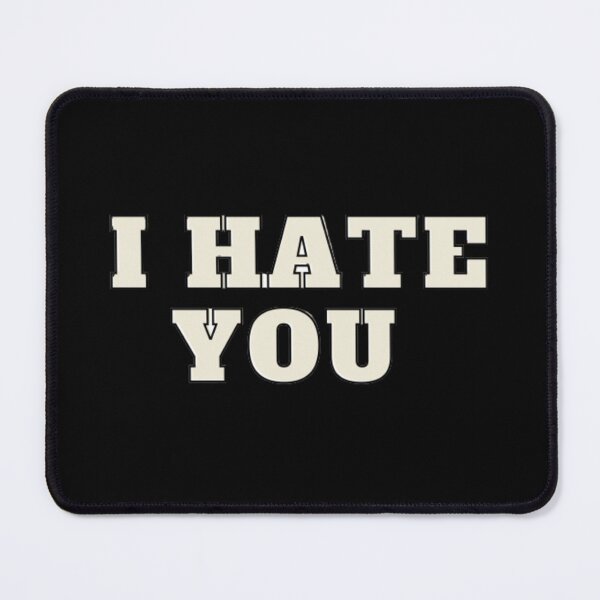 Item preview, I hate you designed and sold by The Trend Shopl.