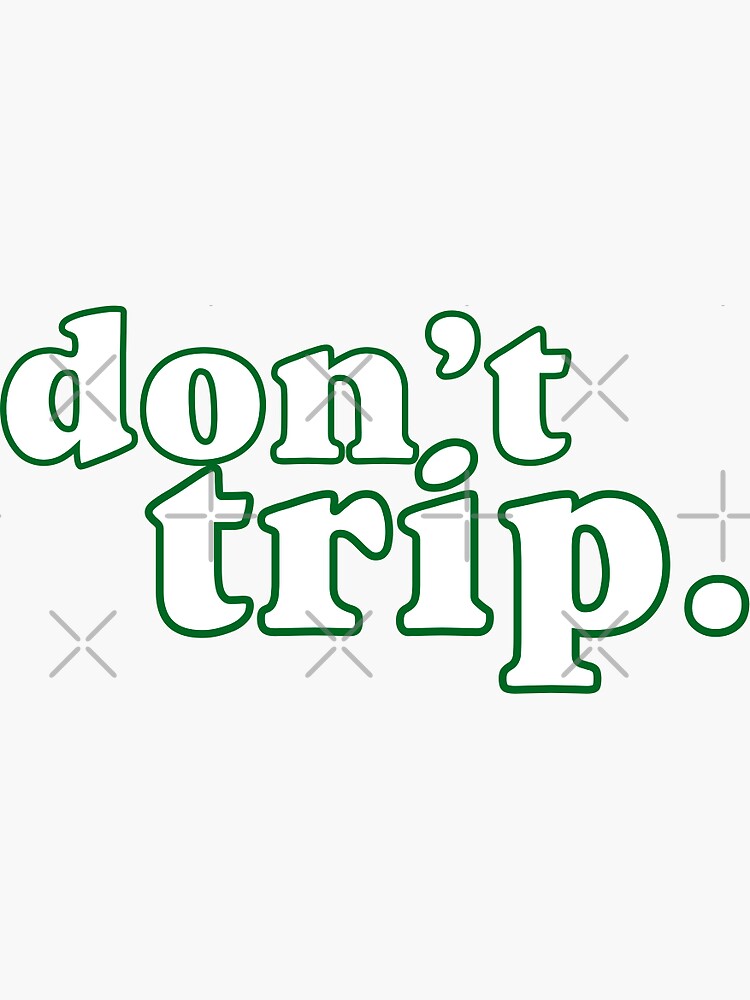"Don't Trip (green)" Sticker for Sale by shoujocrybaby Redbubble