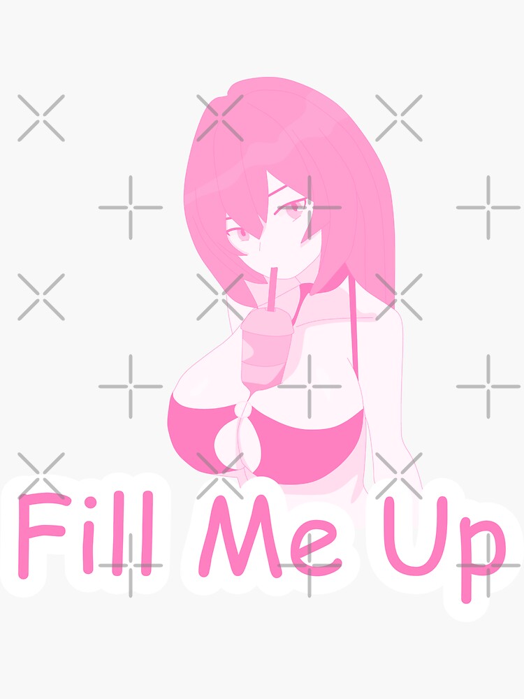 fill-me-up-anime-girl-sticker-for-sale-by-arthurpoe-redbubble