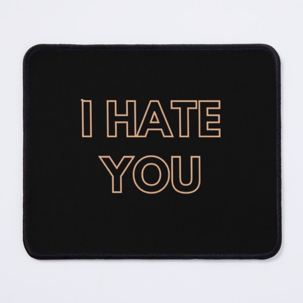 Item preview, I hate you designed and sold by The Trend Shopl.