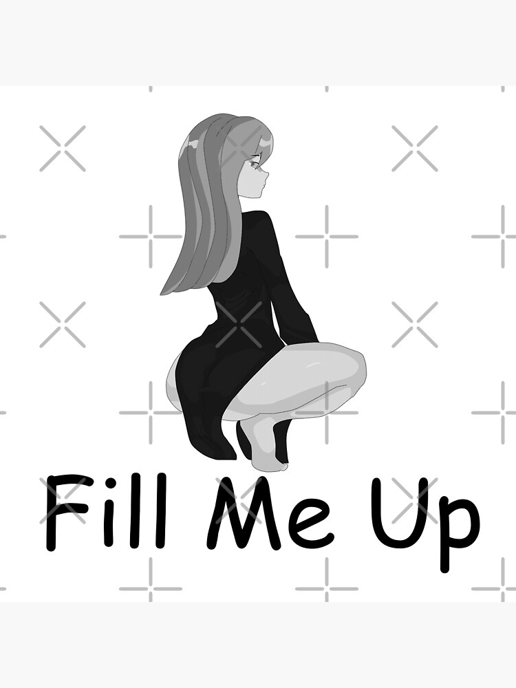 Fill Me Up Anime Girl Poster For Sale By Arthurpoe Redbubble