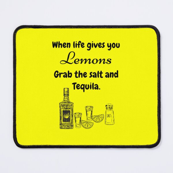 Item preview, When Life Gives You Lemons, Grab the Salt and Tequila designed and sold by Cindy Howe.
